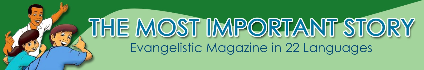 The Most Important Story Evangelistic Magazine in 22 Languages